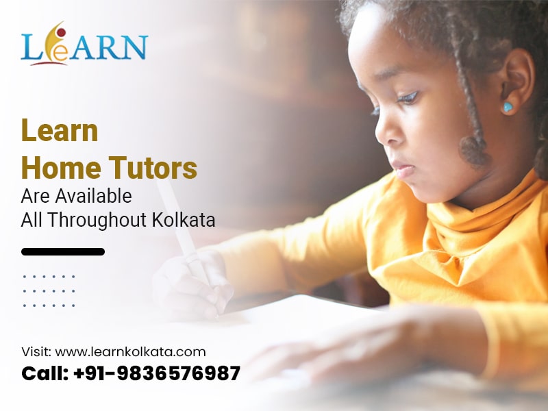 Learn Home Tutors Are Available All Throughout Kolkata