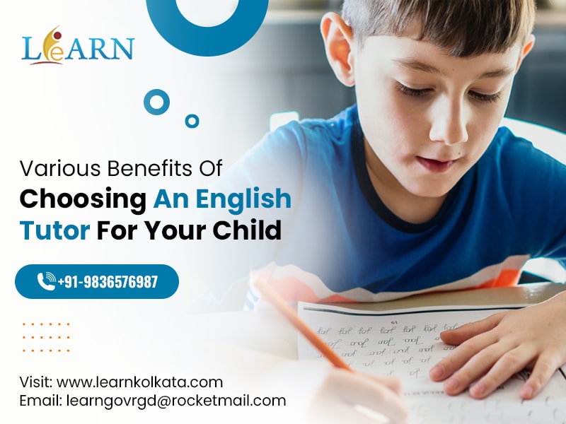 Various Benefits Of Choosing An English Tutor For Your Child