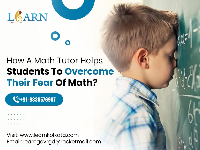 How A Math Tutor Helps Students To Overcome Their Fear Of Math?