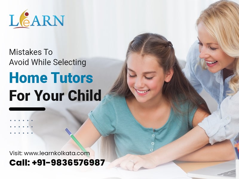 Mistakes To Avoid While Selecting Home Tutors For Your Child