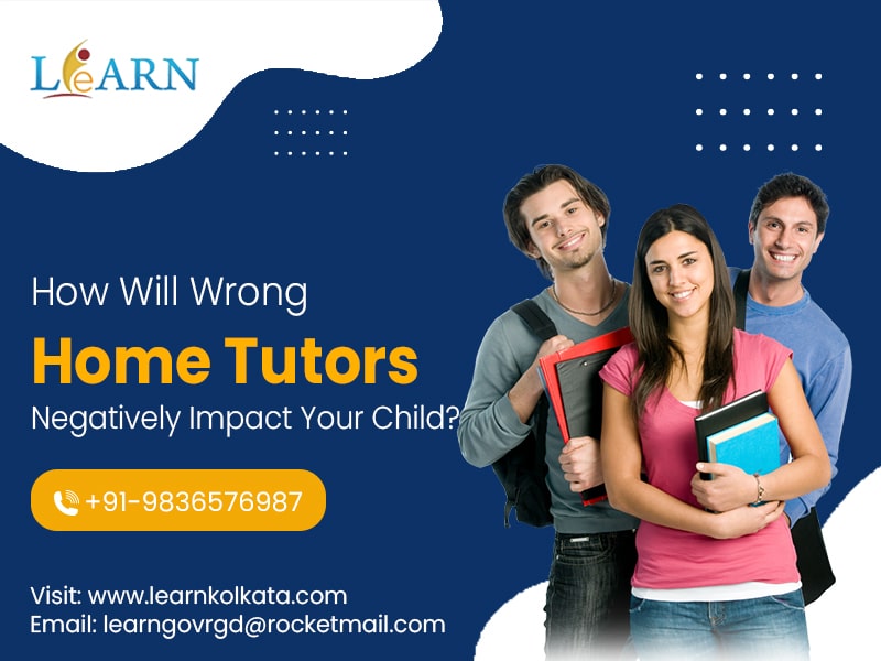 How Will Wrong Home Tutors Negatively Impact Your Child?