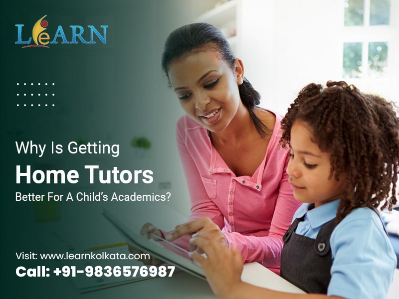 Why Is Getting Home Tutors Better For A Child’s Academics?