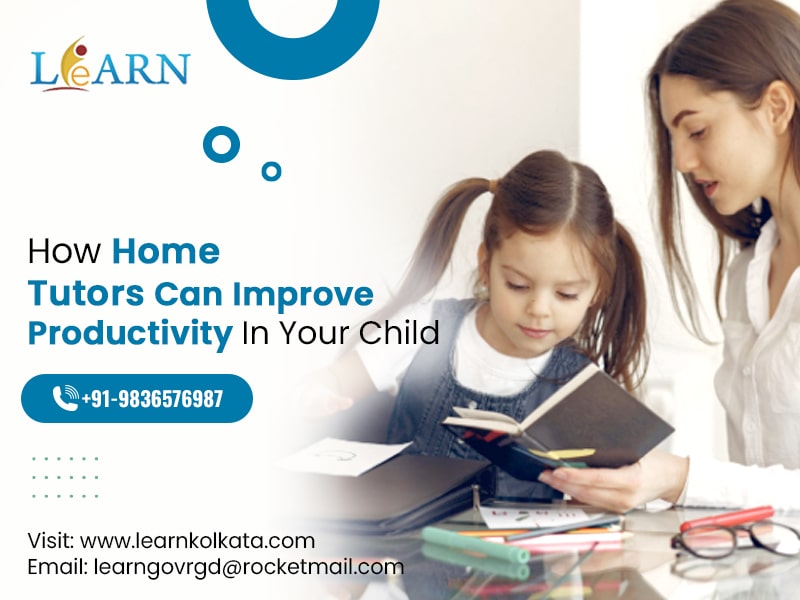 How Home Tutors Can Improve Productivity In Your Child