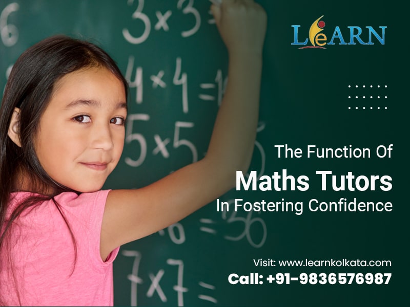 The Function Of Maths Tutors In Fostering Confidence