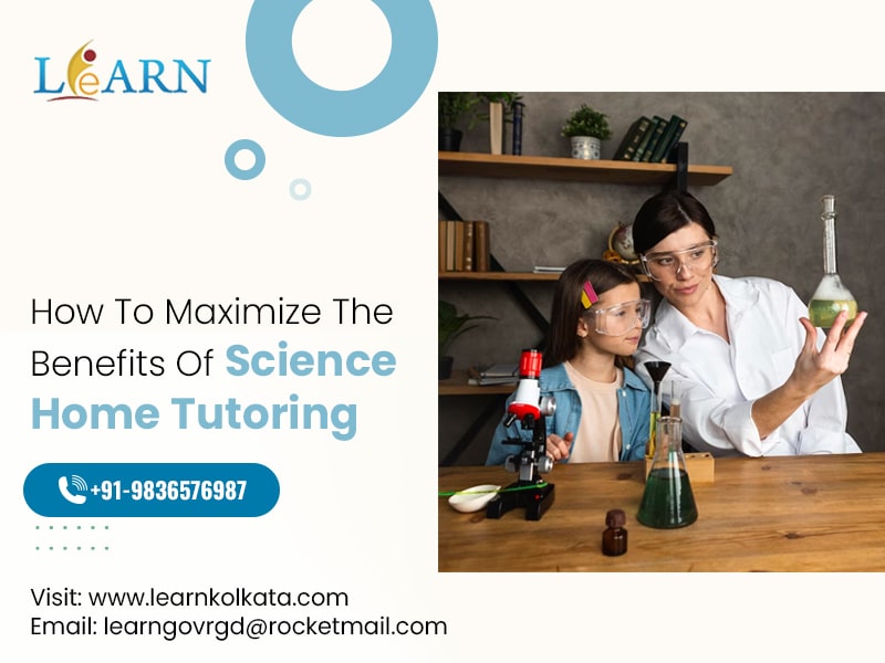 How To Maximize The Benefits Of Science Home Tutoring