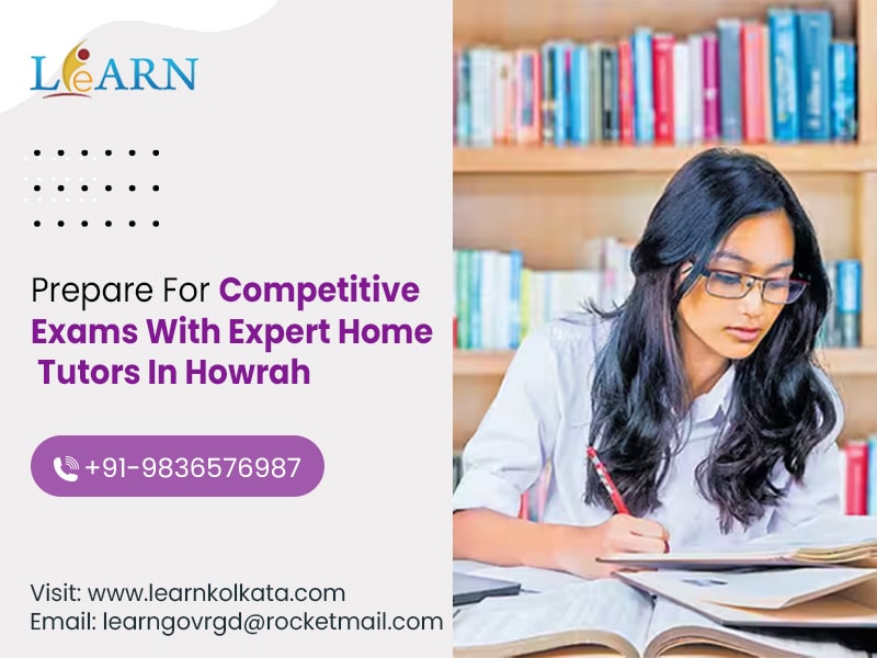 Prepare For Competitive Exams With Expert Home Tutors In Howrah