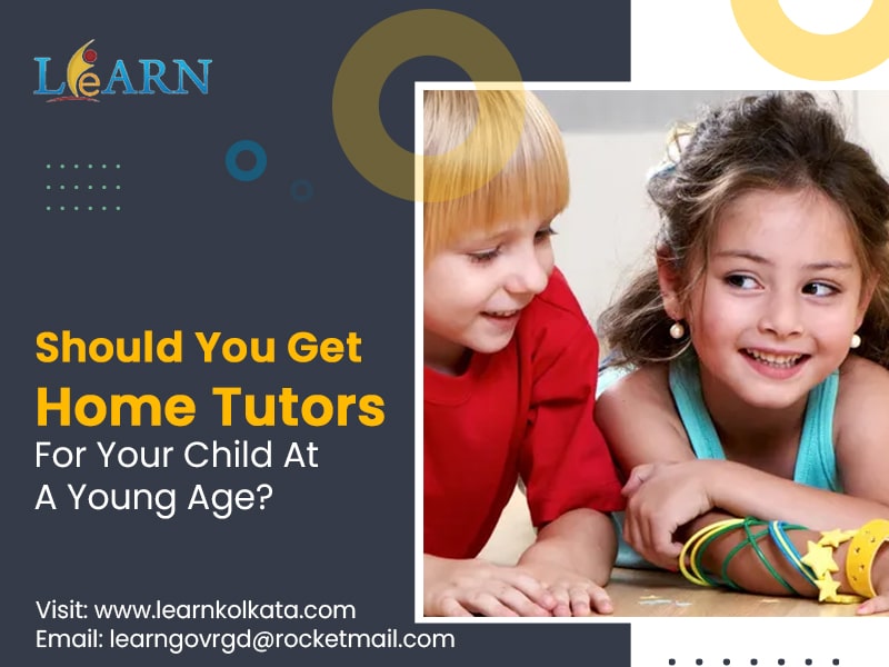Should You Get Home Tutors For Your Child At A Young Age?