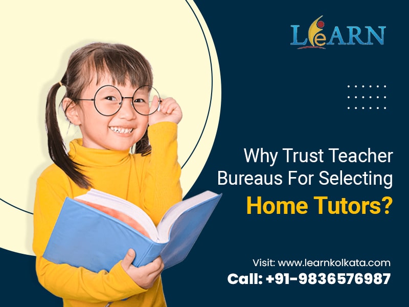 Why Trust Teacher Bureaus For Selecting Home Tutors?