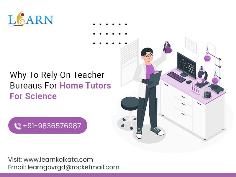Why To Rely On Teacher Bureaus For Home Tutors For Science