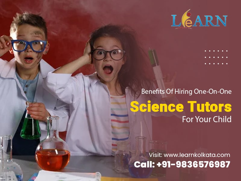 Benefits Of Hiring One-On-One Science Tutors For Your Child