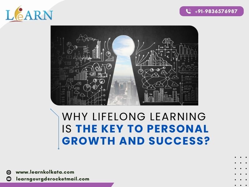 Why Lifelong Learning Is The Key To Personal Growth and Success?