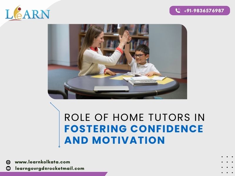 Role Of Home Tutors In Fostering Confidence and Motivation