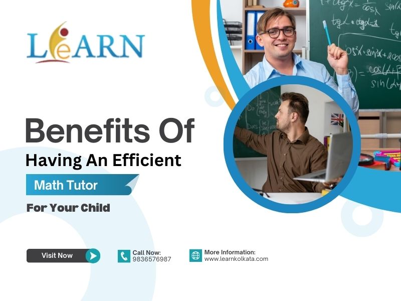 Benefits Of Having An Efficient Math Tutor For Your Child