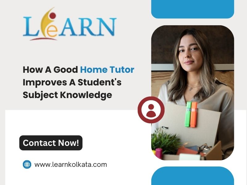How A Good Home Tutor Improves A Student’s Subject Knowledge