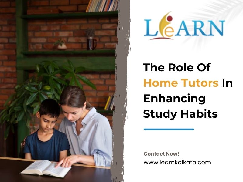 The Role Of Home Tutors In Enhancing Study Habits